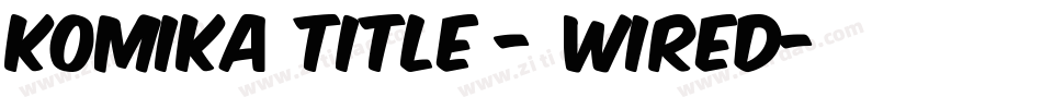 Komika Title - Wired字体转换